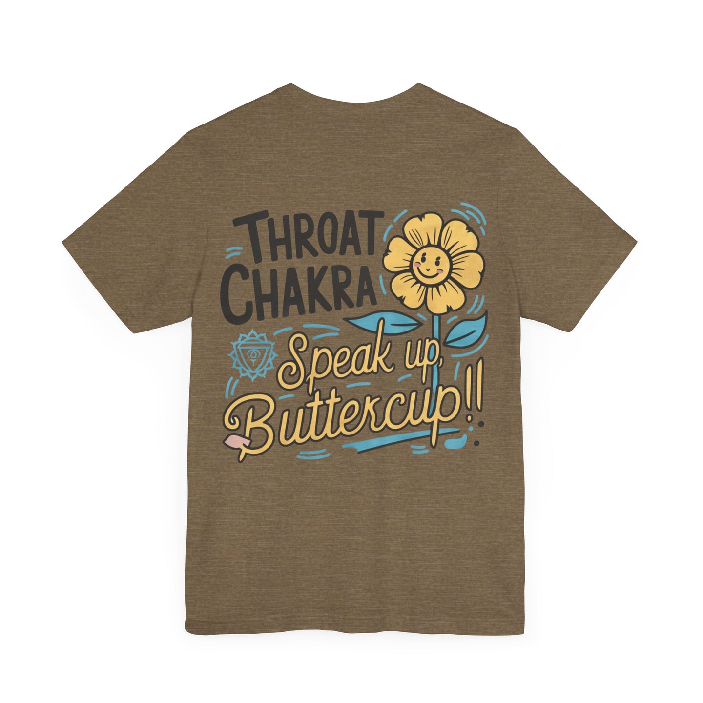 "Throat Chakra: Speak Up, Buttercup! Fun and Uplifting Tee